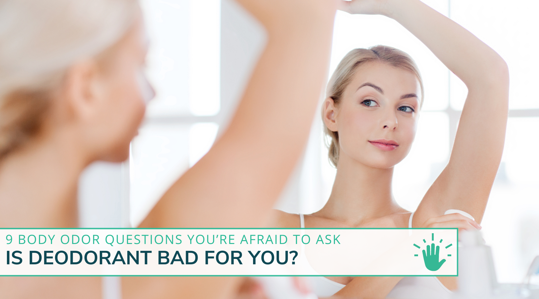 Is Deodorant Bad for You? 9 Body Odor Questions You're Afraid to Ask