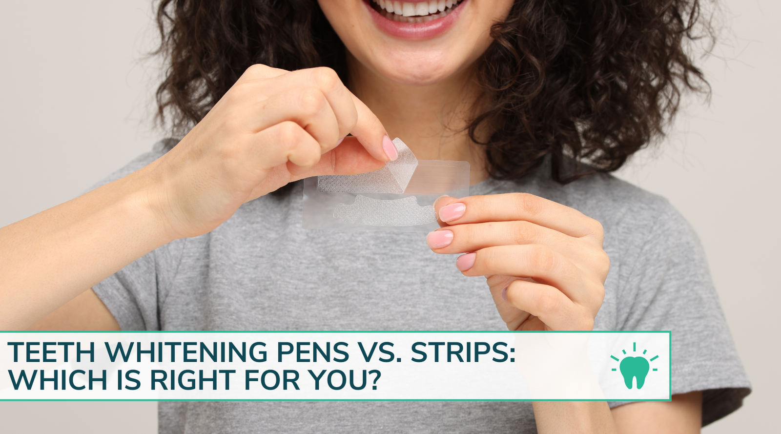 Teeth Whitening Pens vs. Strips: Which is Right for You?